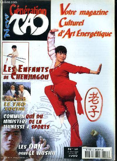 New Gnration Tao n 10 - Le Tao social, les dan dans le Wushu, Les secrets du vieux maitre, absorber les souffles des Orients, Percussions et Dan Tian, Le Tao social, le tao de l'engagement social, Les enfants de Chenjiagou,La voie royale de la thrapie