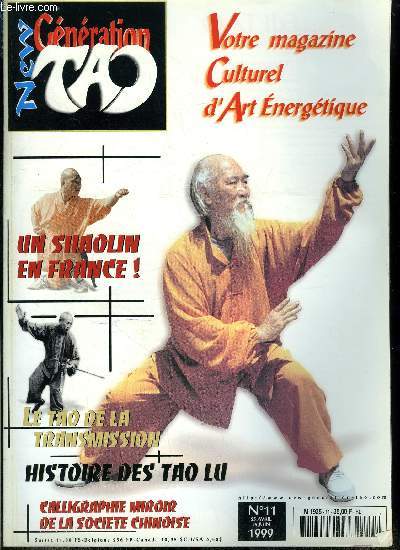 New Gnration Tao n 11 - Wushu en Chine, histoire des TAOLU, Comment passer ses DAN en Chine, La calligraphie, miroir de la socit chinoise, Dossier le TAO de la transmission, La ligne Tung, La famille Lui, Graines de Ta Chi, Cheng Man Ch'ing