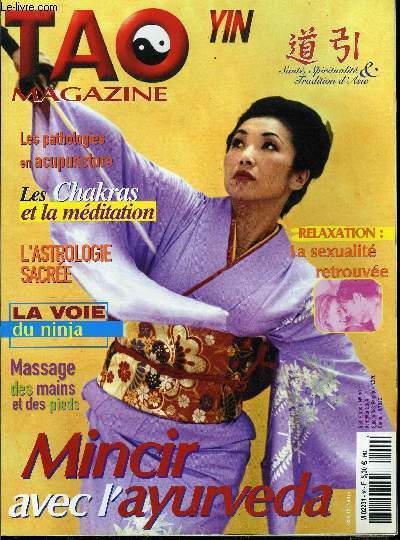 Tao Yin magazine n 40 - La voie du Tarot selon Jodorowsky, Relaxation et hypnose, la maitrise de sa sexualit retrouve par Jan Kristiansen, Le rgime minceur de l'Ayurvda par Jean Baptiste Loin, Le th yelong au ginseng par Genevive Maillant