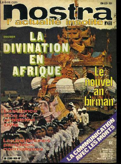 Nostra n 468 - Le nouvel an birman, Le cerveau, cet inconnu, Les mdecines parallles normalises, Cinq scnarios de communication avec les morts, La science peut-elle rsoudre le problme OVNI ?, La divination en Afrique, L'hriter des Rockefeller