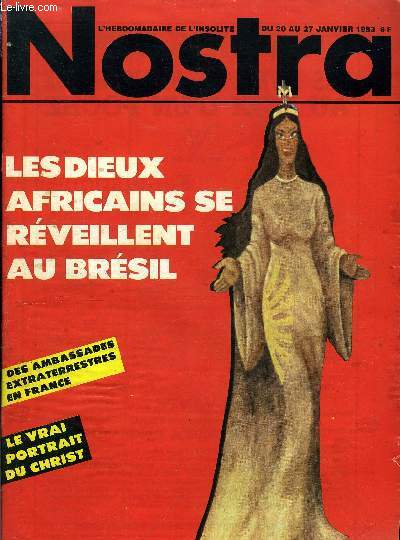 Nostra n 554 - Les taches d'encre qui rvlent votre avenir, Des ambassades extraterrestres en France, Maitre Philippe le bourgeois thaumaturge, Les dieux africains se rveillent au Brsil, La mort mystrieuse de Thrse d'Avila, L'anneau cosmique