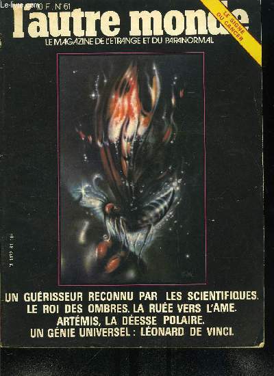 L'autre monde n 61 - Un gnie initi : Leonard de Vinci par Serge Hutin, L'alignement des plantes en Juin 82 par Ph. Ronzetii, Les tranges demeures par Gyrovacus, Votre lit est-il a la bonne place ? par R. Alexandre, La rue vers l'ame : l'Institut