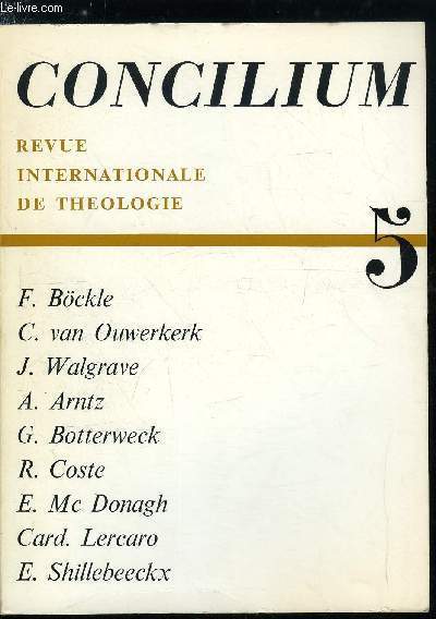 Concilium n 5 - Morale vanglique et compromis humain par C. Van Ouwerkerk, Morale et volution par J. Walgrave, La loi naturelle et son histoire par A. Arntz, Contribution a l'histoire des formes et traditions dans le dcalogue par G. Botterweck