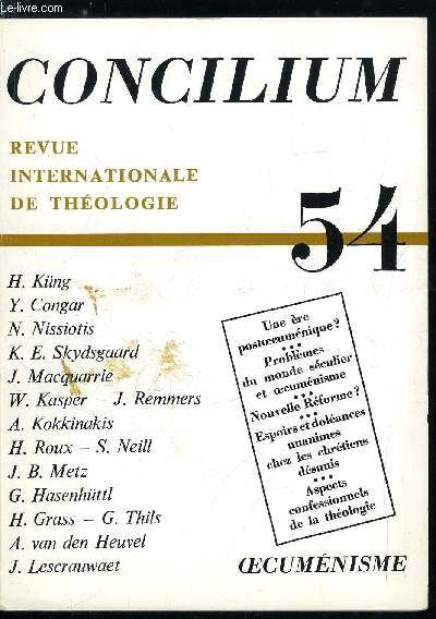 Concilium n 54 - Les problmes nouveaux du monde sculier rendent-ils l'oecumnisme superflu ? par Yves Congar, Qu'est ce qui nous spare encore de l'glise catholique romaine ?, La rponse d'un orthodoxe par Nikos Nissiotis, La rponse d'un luthrien