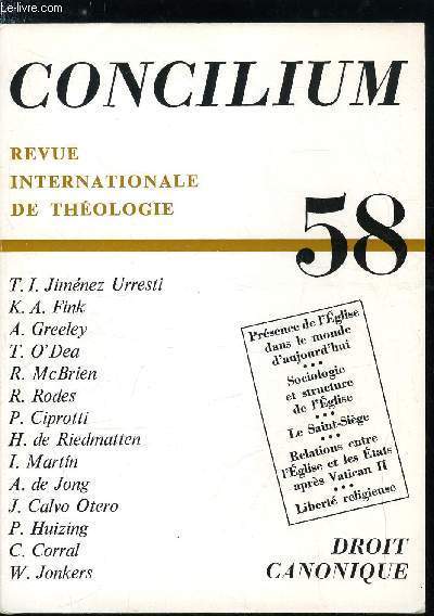 Concilium n 58 - Pour l'histoire de la constitution de l'glise par Karl August Fink, Sociologie et structure de l'Eglise par Andrew Greeley, L'glise : sacramentum mundi par Thomas O'Dea, L'glise, signe et moyen de l'unit par Richard McBrien