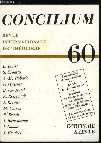 Concilium n 60 - Une vie aprs la mort ?, La vie a-t-elle un sens ? par Ladislaus Boros, L'esprance de l'immortalit dans les grandes cosmovisions de l'Orient par Severino Croatto, L'attente d'une immortalit dans l'Ancien Testament et le judasme