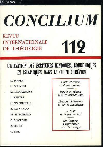 Concilium n 112 - Culte chrtien et crits hindous par Mariasusai Dhavamony, Sminaire de recherche sur les critures non bibliques par Josef Neuner, Parole et silence dans le bouddhisme par Hans Waldenfels, Rvlation chrtienne et illumination