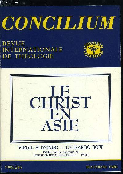 Concilium n 246 - Certains masques du Christ en Asie par Teotonio de Souza, Les perceptions du Christ chez les hindous au XIXe sicle par Samuel Rayan, Perceptions du Christ chez les Chinois non chrtiens par Kwok Pui Lan, Le Christ a-t-il une place