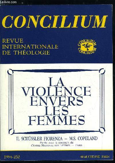 Concilium n 252 - La violence contre les femmes par Elizabeth Schssler Fiorenza, La violence envers les femmes, analyse socioculturelle, A cause des anges, violence et abus sexuels par Joanne Carlson Brown, Prostitution et viol a l'poque coloniale