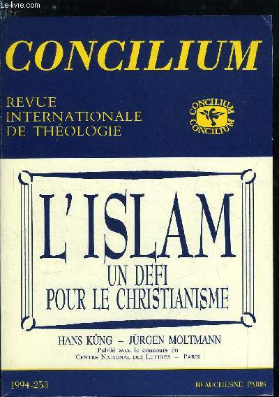 Concilium n 253 - Origine et visage de l'Islam en Bosnie par Smal Balic, Afrique, pourquoi les chrtiens regardent l'Islam par Patrick Gaffney, Indonsie, vivre ensemble dans une population en majorit musulmane par Judo Poerwowidagdo, Les femmes dans