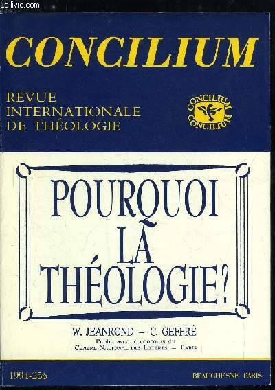 Concilium n 256 - La situation de la thologie, Thologie et foi chrtienne par James Byrne, L'glise, lieu thologique par Robert Haight, Tradition chrtienne et socit contemporaine par Carl Reinhold Brakenhielm, Le retour de Dieu dans la thologie