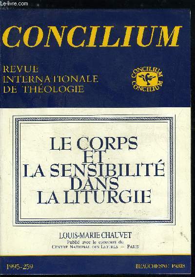 Concilium n 259 - Le corps et la ritualit dans la liturgie, Des jeux de langage aux jeux textuels, le cas du rite religieux par Francis Jacques, Des sens au sens par Franois Marty, La liturgie dans son espace symbolique par Louis Marie Chauvet