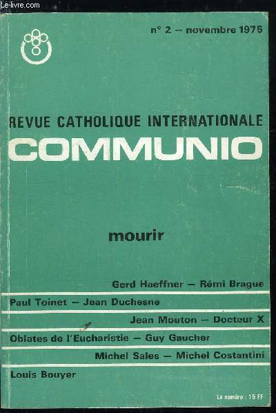 Communio n 2 - Vivre face a la mort par Gerd Haeffner, Pour un sens chrtien de la mort par Rmi Brague, Rsurrection et immortalit de l'ame par Paul Toinet, Dans une mort ambigu par Jean Duchesne, Une mort de papier - l'crivain devant la mort