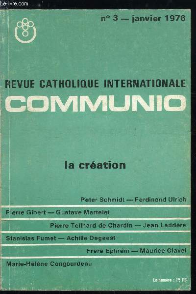 Communio n 3 - La pauvret du monde par Peter Schmidt, L'humble autorit du Pre par Ferdinand Ulrich, Isral et la cration : le Psaume 136 par Pierre Gibert, Le premier n de toute crature par Gustave Martelet, Lettre indite sur Humani Generis