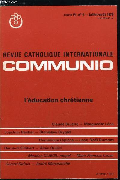 Communio n 4 - Transmettre la foi a l'intelligence par Claude Bruaire, La vocation chrtienne de l'ducation par Marguerite Lena, Tu honoreras ton pre et ta mre par Joachim Becker, Apprendre qui est l'homme par Stanislaw Grygiel, Education et identit