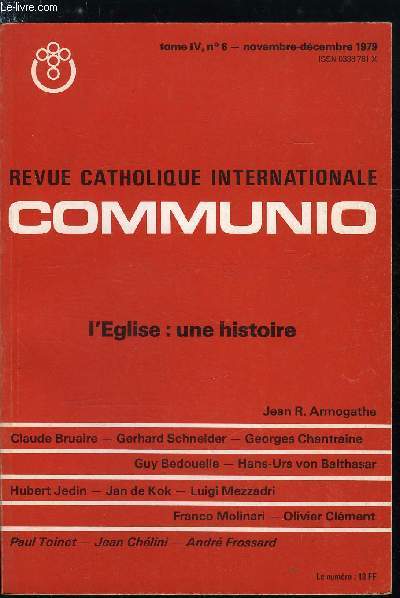 Communio n 6 - Pour une histoire (sainte) de l'glise par Jean R. Armogathe, Le Dieu de l'histoire par Claude Bruaire, Le temps apostolique par Gerhard Schneider, Temps et tradition (perspectives catholique et protestante) par Georges Chantraine