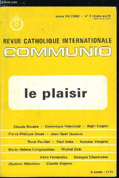 Communio n 2 - L'esprit n'est pas l'ennemi de la chair par Claude Bruaire, Pour le plaisir par Dominique Folscheid, Il promet ce qu'il donne par Alain Cugno, Dsirer le plaisir ? par Pierre Philippe Druet, La cl du festin par Jean Nol Dumont