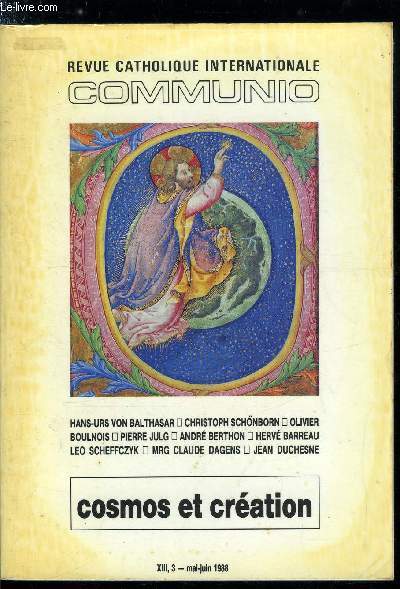 Communio n 3 - Le cosmos et son crateur, Cration et Trinit par Hans Urs von Balthasar, Pour une catchse de la cration par Christoph Schonborn, Le commencement de la fin par Olivier Boulnois, Au commencement du temps par Pierre Julg