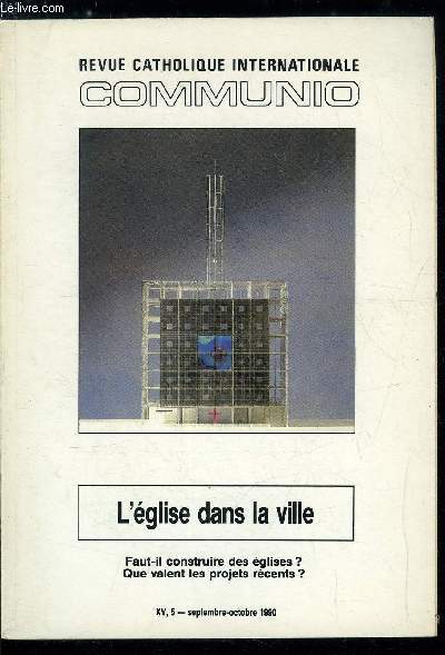 Communio n 5 - Paradoxe dans la ville par Olivier Boulnois, Une glise qui fonctionne par Jean Robert Armogathe, Alors ce sont les murs qui font les chrtiens ? par Vincent Carraud, Rve de pierre par Christophe Carraud, Les constructions d'glises