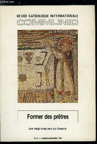 Communio n 6 - Former des prtres, les vingt cinq ans du Concile par Georges Chantraine, Formation des prtres et formation sacerdotale par Jean Robert Armogathe, Appartenance a l'glise, charismes, sacerdoce ministriel par Antonio Sicari, Former, oui