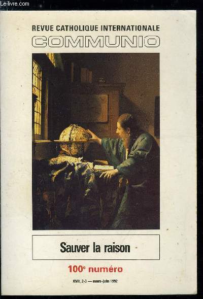 Communio n 2-3 - Garder la raison par Vincent Carraud, Apologie de l'argument par Jean Luc Marion, La simple raison dans les limites de la religion par Olibier Boulnois, Le Logos est-il thologique ? par Georges Chantraine, Apologie contre le nouvel