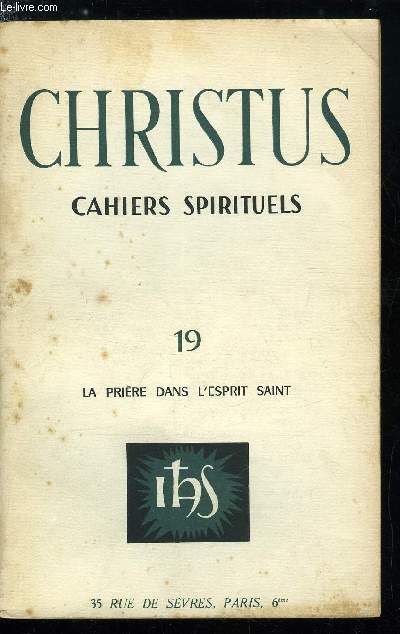 Christus n 19 - Le Christ prie en moi par Jacques Guillet, Prire communautaire et prire personnelle par Louis Lochet, Y a-t-il des techniques de prire ? par Franois Courel, Prire et exercice par Maurice Giuliani, Un aspect de la prire apostolique