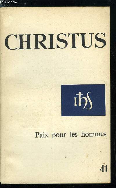 Christus n 41 - Le seigneur est avec nous par Henri Holstein, La paix sur la terre par Emile Rideau, Les sources de la rconciliation par Franois Roustang, Chercher la paix vritable par Jean Nicolas Grou, Pacifications intrieures par Pierre Watt