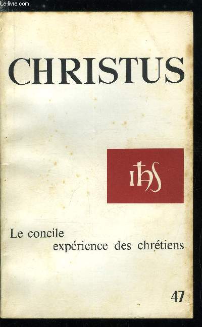 Christus n 47 - Le concile, exprience des chrtiens - De quelques rticences par Franois Roustang, Prils de l'enthousiasme par Maurice Bellet, Le concile dans une vie d'vque par Mgr Jean Guyot, Ce que je dois au concile par Henri Rollet