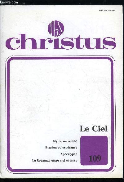 Christus n 109 - Celui qui croyait au ciel et celui qui n'y croyait pas, L'impensable par Maurice Bellet, L'outrance judo-chrtienne par Dominique Bertrand, Le royaume entre ciel et terre par Roger Varro, Essai sur la symbolique cleste de l'Apocalypse