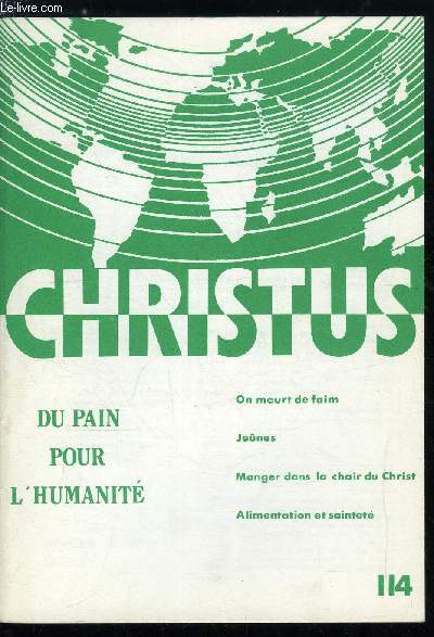 Christus n 114 - Du pain pour l'humanit, Tableaux par Dominique Bertrand, Temps de la faim, notre temps par Gilles Danroc, Albert Provent et Franois de Ravignan, Eucharistie et Parole de Dieu par Fernand Romeuf,Etre en communion par Philippe d'Iribarne