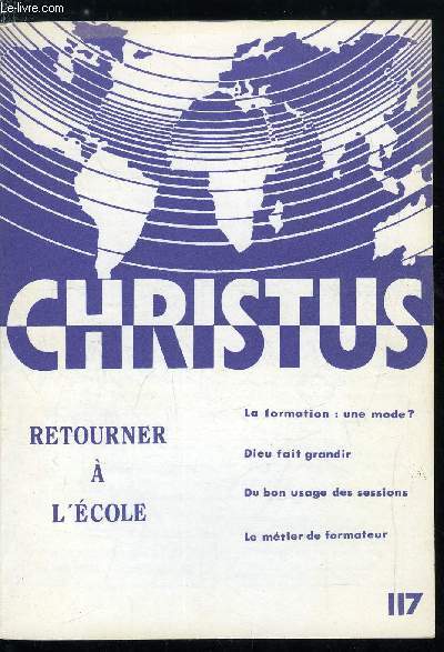 Christus n 117 - Promesses et limites par Grard de Ligny, Le fond du problme par Maurice Bellet, Absence de Dieu par Joseph Thomas, L'enjeu et le sens d'un choix par Grard Quatrefages, Le mtier de formateur par Jacques Piveteau