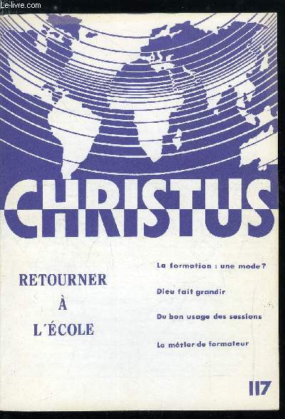 Christus n 117 - Promesses et limites par Grard de Ligny, Le fond du problme par Maurice Bellet, Absence de Dieu par Joseph Thomas, L'enjeu et le sens d'un choix par Grard Quatrefages, Le mtier de formateur par Jacques Piveteau