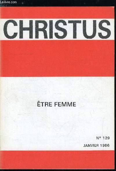 Christus n 129 - Parole de femme par Catherine Leroudier, Cinma fminin par Bernadette Lorenzo, Nouvelles consciences ? Nouvelles femmes ?, Un manque prcieux par Marie Balmary, Masculin fminin chez Saint Paul par Jean Marie Martin