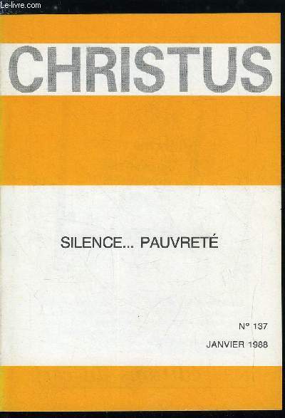 Christus n 137 - Silence, pauvret par Etienne Perrot, Les pauvres et la pauvret dans la Bible par Thadde Matura, Les pauvres nous excdent par Philippe Demeestere, De la saintet dsire a la pauvret offerte par Michel Rondet