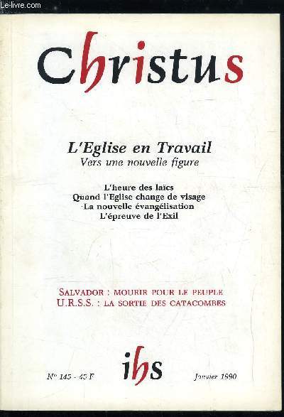 Christus n 145 - L'glise en travail, vers une nouvelle figure, Quand l'glise change de visage par Philippe Lcrivain, Fidlit au Concile par le cardinal Franois Marty, L'heure des lacs par Walter Kasper, La nouvelle vanglisation par Maurice Vidal