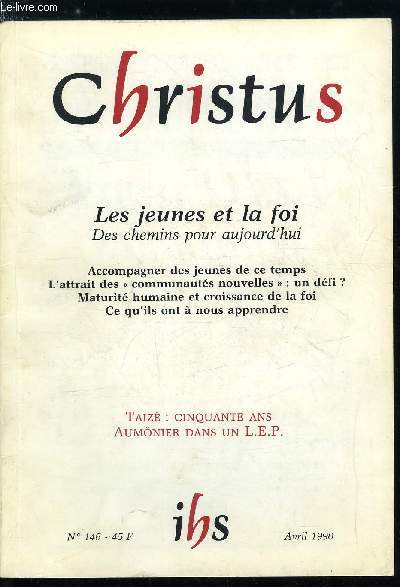 Christus n 146 - Les jeunes et la foi, des chemins pour aujourd'hui, Maturation humaine et croissance de la foi par Guy Lescanne, L'attrait des communauts nouvelles par Daniel Perrot, Apprendre des jeunes par Jean Yves Baziou, Accompagner des jeunes