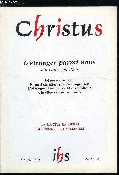 Christus n 150 - L'tranger parmi nous, un enjeu spirituel, Un regard chrtien sur l'immigration par Andr Costes, Dpasser la peur par Julia Kristeva, La foi et les cultures par Michael Amaladoss, L'tranger dans la tradition biblique par Jacques