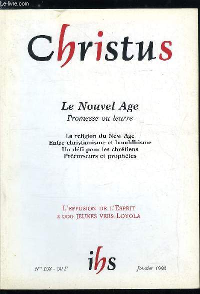 Christus n 153 - Le nouvel age, promesse ou leurre ?, La religion du Nouvel Age par Michel Anglars, Prcurseurs et prophes par Bernard Bastian, Entre christianisme et bouddhisme par Dennis Gira, Symbolie ou magie par Adrien Demoustier, Les eaux uses