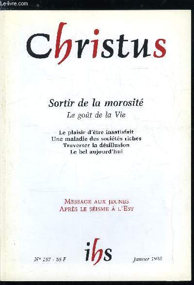 Christus n 157 - Sortir de la morosit, le gout de la vie, Traverser la dsillusion par Jean Yves Baziou, Eloge du temps ordinaire par Marguerite Lna, Vanit des vanits par Jean Pierre Molina, Le plaisir d'tre insatisfait par Nicole Jeammet, L'acdie