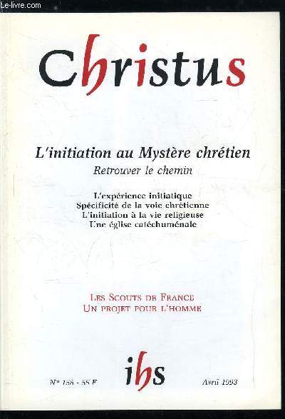 Christus n 158 - L'initiation au mystre chrtien, retrouver le chemin, L'exprience initiatique aujourd'hui par Abel Pasquier, Initier a la vie chrtienne par Marie Louise Gondal, Les conditions psychologiques de l'intriorit par Tony Anatrella