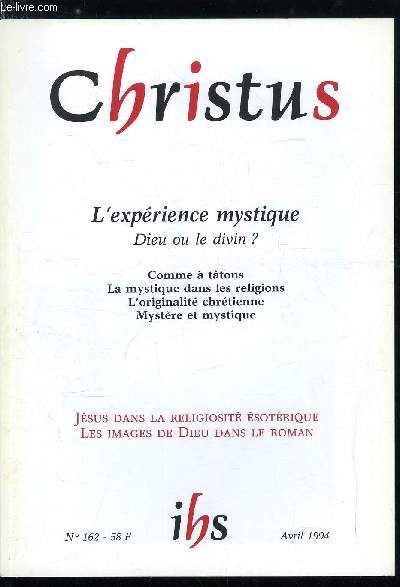 Christus n 162 - L'exprience mystique, dieu ou le divin ?, Comme a tatons par Philippe Lcrivain, La mystique dans les religions par Joseph Caillot, Sagesse biblique et exprience mystique par Paul Beauchamp, La mystique chrtienne par Bernard Pitaud