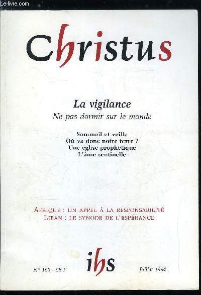 Christus n 163 - La vigilance, ne pas dormir sur le monde, Veiller sur le monde par Paul Valadier, J'ai cru, c'est pourquoi j'ai parl par Rgine du Charlat, Ou va notre monde ? par Genevive de Gaulle Anthonioz, Leszek Kolakowski par Jan Koenot