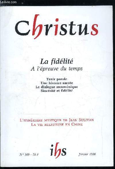 Christus n 169 - La fidlit a l'preuve du temps, Un Dieu qui tient parole par Michel Quesnel, Tenir parole par Arnaud de Vaujuas, L'humaine fidlit par Grard Bailhache, Trois fidlits idolatriques par Etienne Perrot, Toute personne est une histoire