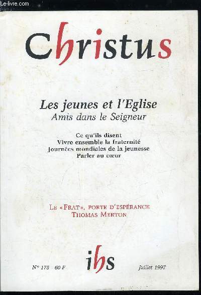 Christus n 175 - Les jeunes et l'glise, amis dans le Seigneur, Jeunes et religion par Guy Lescanne, Faire glise ensemble par Patrice Vivars, Un parcours de formation par Marie Annick Calmet, Ce qu'ils disent de l'glise par Henri Aubert, Les journes