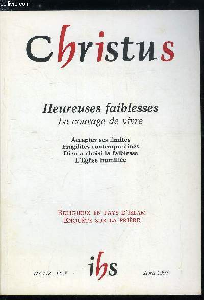 Christus n 178 - Heureuses faiblesse, le courage de vivre, Fragilits contemporaines par Robert Comte, La faiblesse de Dieu par Dominique Cupillard, L'glise humilie par Jacques Noyer, Figures bibliques par Roger Bichelberger, Graduel par Jean Grosjean