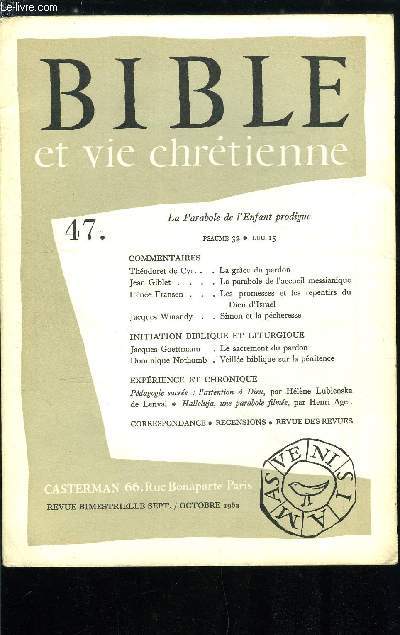 Bible et vie chrtienne n 47 - La grace du pardon, commentaire du Psaume 32 par Thodoret de Cyr, La parbaole de l'accueil messianique (Luc 15, 11-32) par Jean Giblet, Cahier de Bible : les promesses et les repentirs du Dieu d'Isral par Irne Fransen