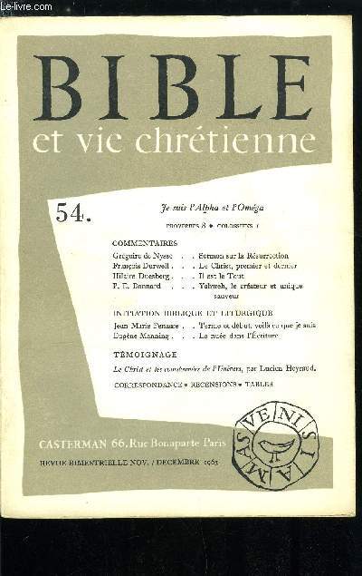 Bible et vie chrtienne n 54 - Sermon sur la rsurrection par Grgoire de Nysse, Le Christ, premier et dernier (Colossiens 1, 13-20) par Franois Durwell, Il est le Tout (Siracide 43, 27-33) par Hilaire Duesberg, Yayweh, le crateur et unique sauveur