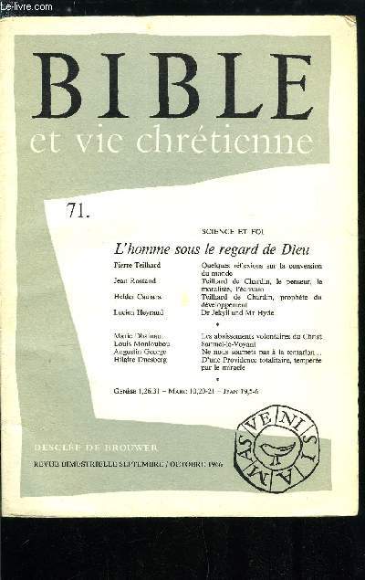 Bible et vie chrtienne n 71 - Quelques rflexions sur la conversion du monde par Pierre Teilhard de Chardin, Teilhard de Chardin, le penseur, le moraliste, l'crivain par Jean Rostand, Teilhard de Chardin, prophte du dveloppement par Mgr Helder Camara