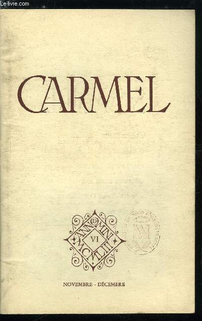 Carmel n 6 - Rendez graces par le R.P. Jean Marie de la Trinit, O Felix Culpa par le R.P. Louis de Ste Thrse, Vers la contemplation par le R.P. Raphael Louis Oeschlin, L'histoire d'une ame par le R.P. Franois de Ste Marie, Aux sources de la tradition