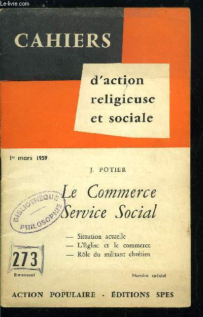 Cahiers d'action religieuse et sociale n 273 - La situation actuelle, les formules nouvelles, concentration, coopratives, statistiques, le petit commerant, La situation religieuse, pourcentage de pratiquants, essai d'explication, Le commerce, activit